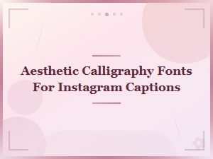 Beautiful Calligraphy Fonts for Instagram Captions