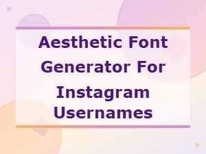 How to Create Aesthetic Fonts for Instagram Usernames