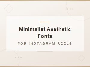 Minimalist Aesthetic Fonts for Instagram Reels – Trending Styles 2024