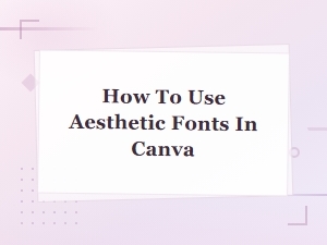 How to Use Free Aesthetic Fonts in Canva for Beautiful Designs