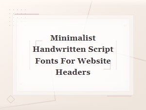 Minimalist Handwritten Script Fonts for Stunning Website Headers