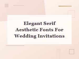 Beautiful Serif Fonts That Elevate Wedding Invitations